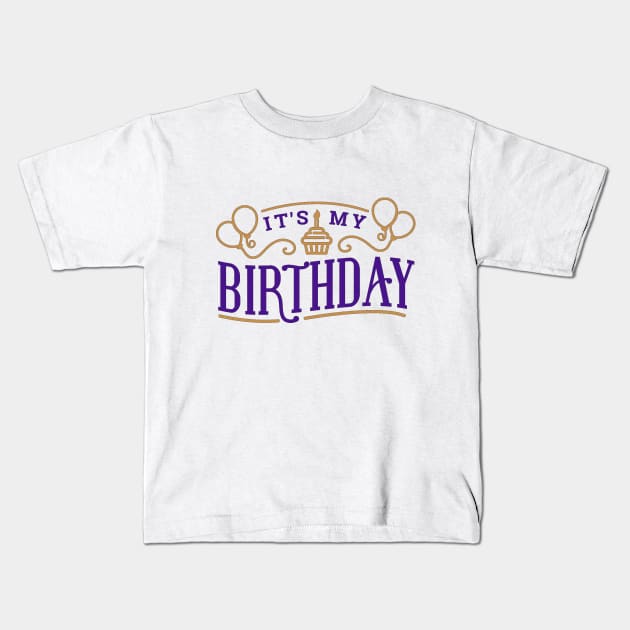 It's My Birthday Kids T-Shirt by KarmicKal